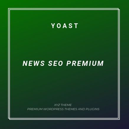 Download Yoast News SEO Premium 11 8 XYZ Theme